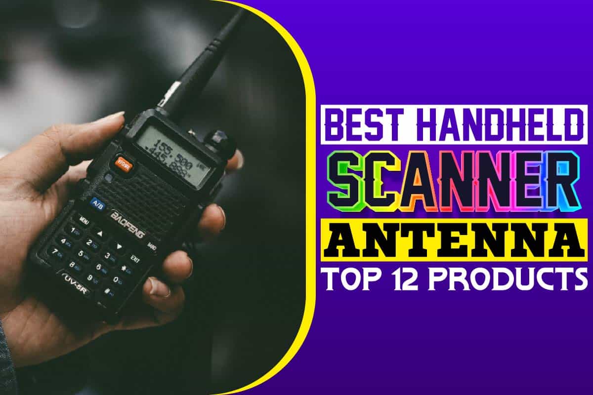 Best Handheld Scanner Antenna Top 12 products Your Tech Scholar