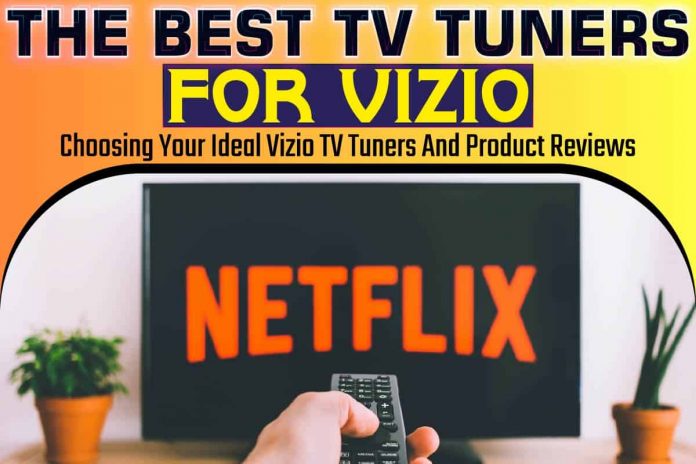 The Best TV Tuners for Vizio..
