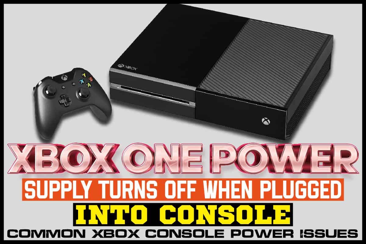 Xbox One Power Supply Turns Off When Plugged Into Console Common Xbox