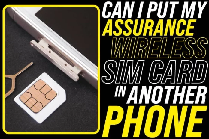 Can I Put My Assurance Wireless Sim Card In Another Phone