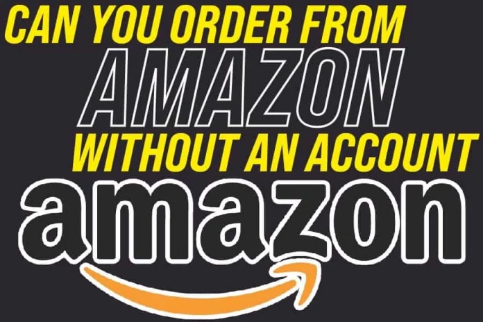 Can You Order From Amazon Without An Account
