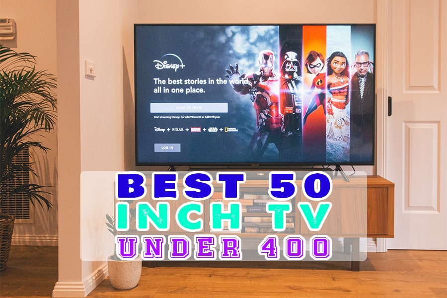 Best 50 Inch TV Under 400 Affordable with Great Features