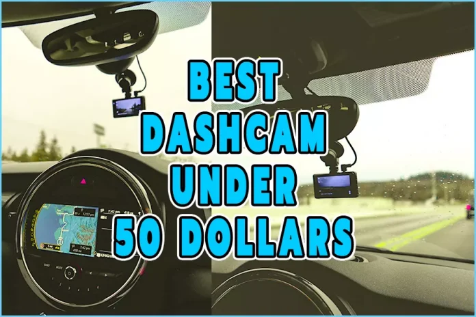 Best Dashcam Under 50 Dollars